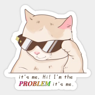 funny it's me, hi! i'm the problem cat Sticker